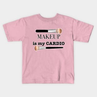 makeup is my cardio Kids T-Shirt